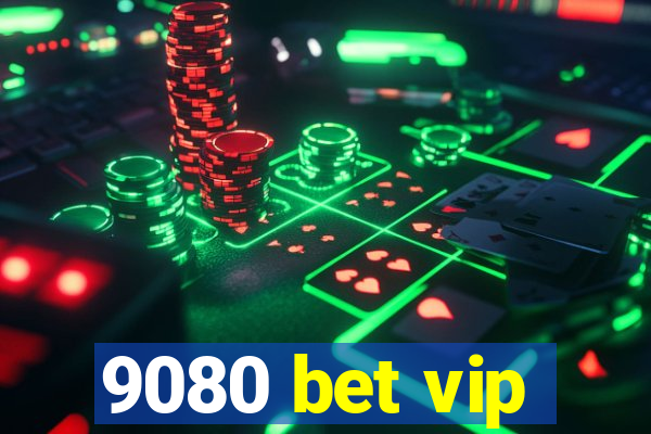 9080 bet vip
